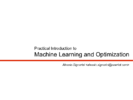 Practical Introduction to Machine Learning and Optimization